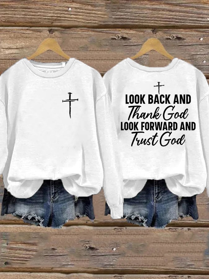 Women'S Look Back And Thank God Look Forward And Trust God Print Sweatshirt
