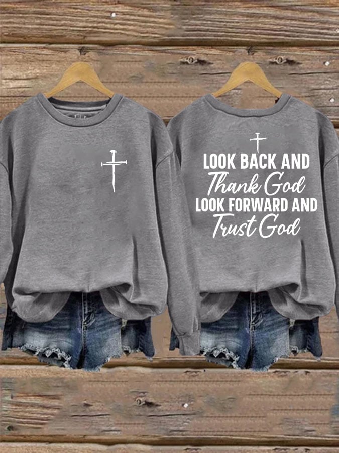 Women'S Look Back And Thank God Look Forward And Trust God Print Sweatshirt