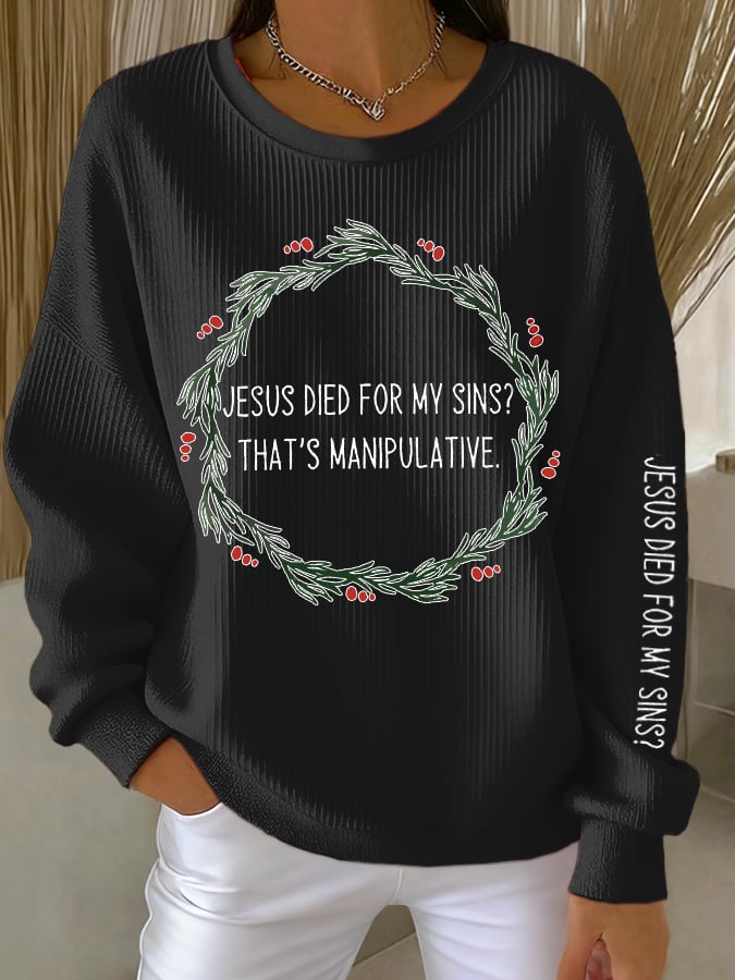 Women's "JESUS DIED FOR MY SINS? THAT'S MANIPULATIVE" Printed Sweatshirt