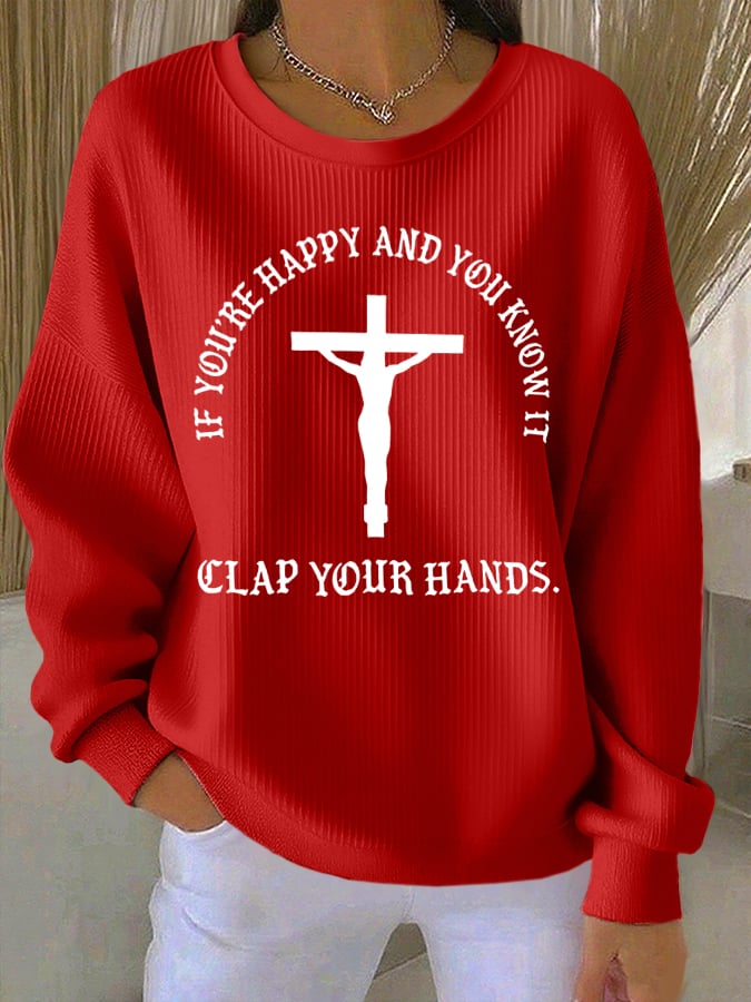Women's If You're Happy And You Know It Clap Your Hands Print Casual Sweatshirt