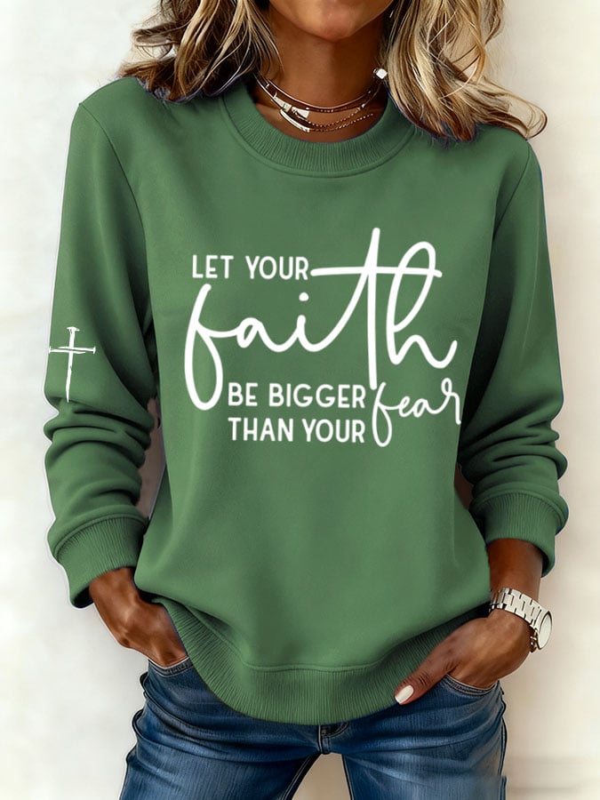 Women'S Let Your Faith Be Bigger Than Your Fear Print Sweatshirt