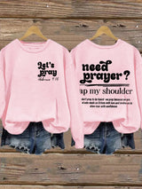 Women's Need Prayer Tap My Shoulder   Print  Sweatshirt