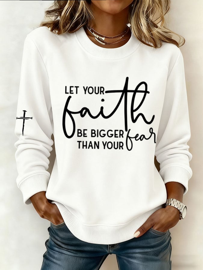 Women'S Let Your Faith Be Bigger Than Your Fear Print Sweatshirt