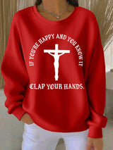 Women's If You're Happy And You Know It Clap Your Hands Print Casual Sweatshirt