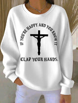 Women's If You're Happy And You Know It Clap Your Hands Print Casual Sweatshirt