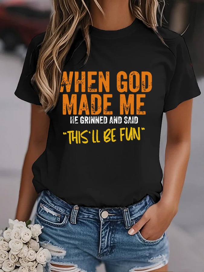 Women's When God Made Me Funny  Print Shirt