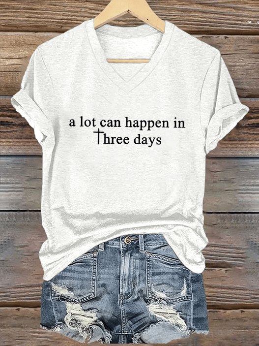 Women's A Lot Can Happen In 3 Days  Print T-Shirt
