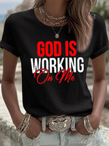 Women's God Is Working On Me  Print Casual T-Shirt